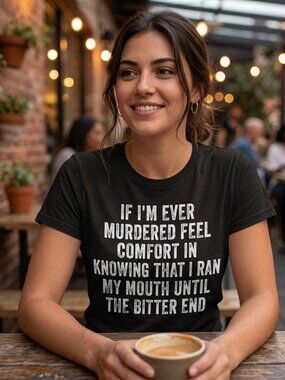Dark Humor If I'm Ever Murdered Feel Comfort In ... Comfort Tee Unisex